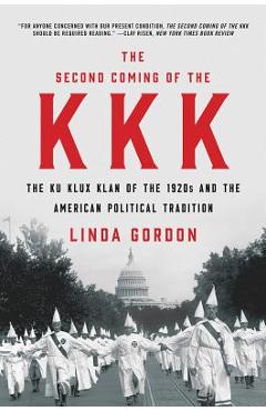 Coperta cărții 'The Second Coming of the KKK: The Ku Klux Klan of the 1920s and the American Political Tradition - Linda Gordon'
