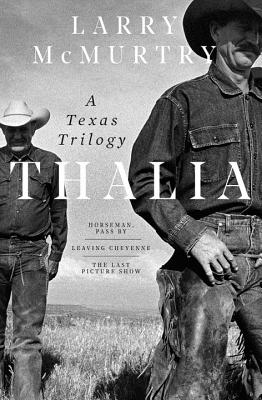 Thalia: A Texas Trilogy - Larry Mcmurtry