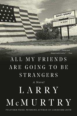 All My Friends Are Going to Be Strangers - Larry Mcmurtry