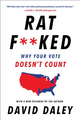 Ratf**ked: Why Your Vote Doesn't Count - David Daley