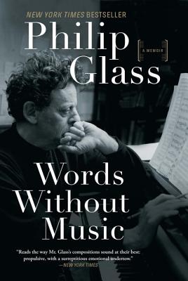 Words Without Music: A Memoir - Philip Glass