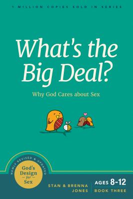 What's the Big Deal?: Why God Cares about Sex - Stan Jones