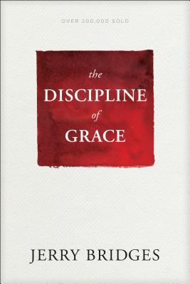 The Discipline of Grace - Jerry Bridges
