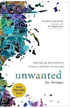Unwanted: How Sexual Brokenness Reveals Our Way to Healing - Jay Stringer