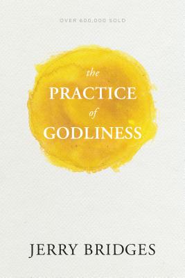 The Practice of Godliness - Jerry Bridges