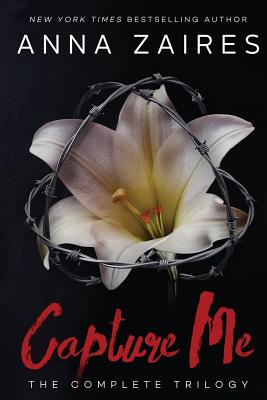 Capture Me: The Complete Trilogy - Anna Zaires