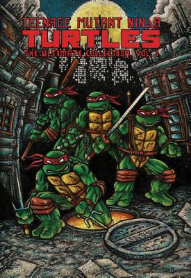 Teenage Mutant Ninja Turtles: The Ultimate Collection, Vol. 1 - Kevin Eastman