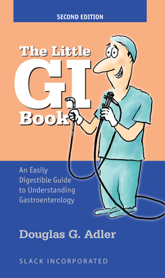 The Little GI Book: An Easily Digestible Guide to Understanding Gastroenterology - Douglas Adler