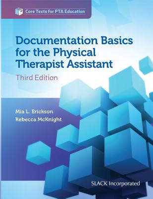 Documentation Basics for the Physical Therapist Assistant - Mia Erickson