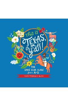 Poza produsului This Is Texas, Y'All!: The Lone Star State from A to Z - Misha Blaise