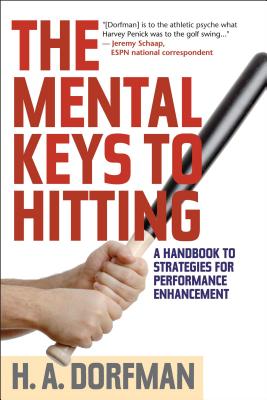The Mental Keys to Hitting: A Handbook of Strategies for Performance Enhancement - H. A. Dorfman