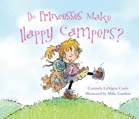 Do Princesses Make Happy Campers? - Carmela Lavigna Coyle