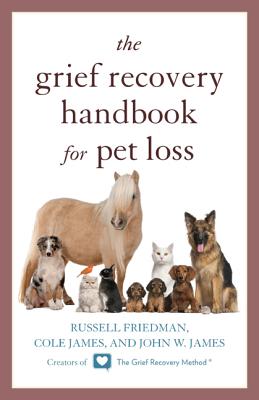 The Grief Recovery Handbook for Pet Loss - Russell Friedman