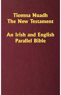 Tiomna Nuadh, The New Testament: An Irish and English Parallel Bible - Craig Ledbetter