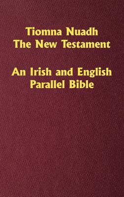Tiomna Nuadh, The New Testament: An Irish and English Parallel Bible - Craig Ledbetter