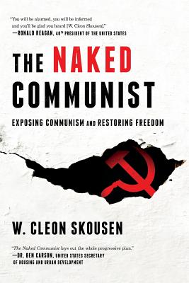 The Naked Communist: Exposing Communism and Restoring Freedom - W. Cleon Skousen