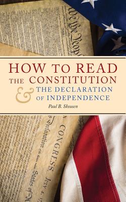 How to Read the Constitution and the Declaration of Independence - Paul B. Skousen