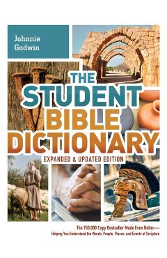 The Student Bible Dictionary - Johnnie Godwin