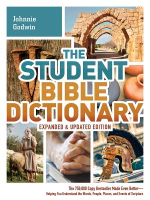 The Student Bible Dictionary - Johnnie Godwin