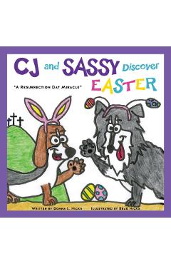 CJ and SASSY DISCOVER EASTER: A Resurrection Day Miracle - Donna L. Hicks