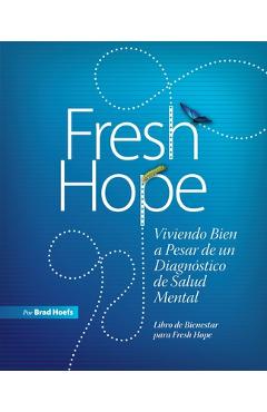 Coperta cărții 'Fresh Hope: Viviendo Bien a Pesar de un Diagn�stico de Salud Mental - Brad Hoefs'