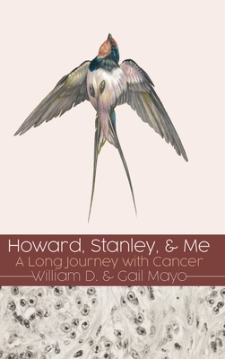 Howard, Stanley, and Me: A Long Journey with Cancer - William D. Mayo