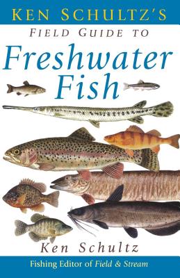Ken Schultz's Field Guide to Freshwater Fish - Ken Schultz