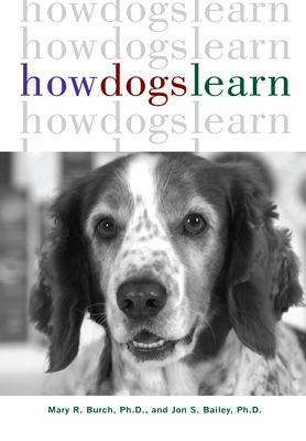How Dogs Learn - Mary R. Burch