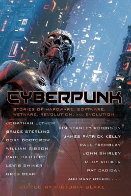 Cyberpunk: Stories of Hardware, Software, Wetware, Revolution, and Evolution - Victoria Blake