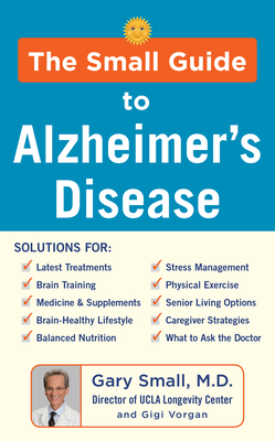 The Small Guide to Alzheimer's Disease - Gary Small
