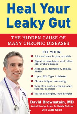 Heal Your Leaky Gut: The Hidden Cause of Many Chronic Diseases - David Brownstein