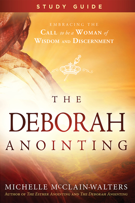 The Deborah Anointing Study Guide - Michelle Mcclain-walters
