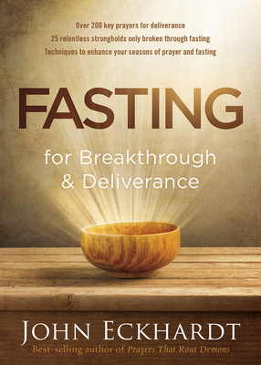 Fasting for Breakthrough and Deliverance - John Eckhardt