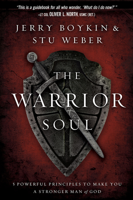 The Warrior Soul: Five Powerful Principles to Make You a Stronger Man of God - Jerry Boykin