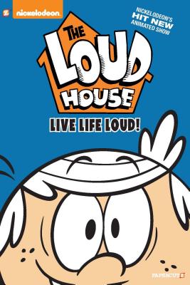 The Loud House #3: Live Life Loud - Nickelodeon