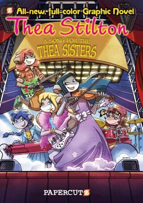Thea Stilton Graphic Novels #7: A Song for Thea Sisters - Thea Stilton