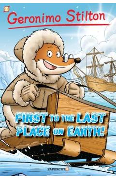 Poza produsului Geronimo Stilton Graphic Novels #18: First to the Last Place on Earth - Geronimo Stilton