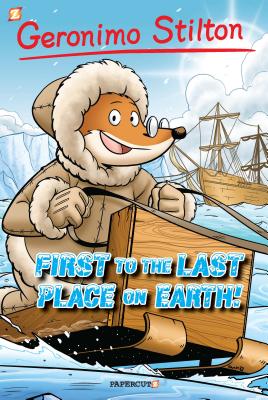 Geronimo Stilton Graphic Novels #18: First to the Last Place on Earth - Geronimo Stilton