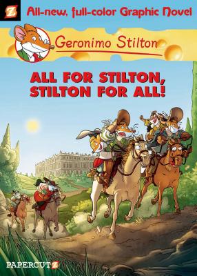 Geronimo Stilton Graphic Novels #15: All for Stilton, Stilton for All! - Geronimo Stilton