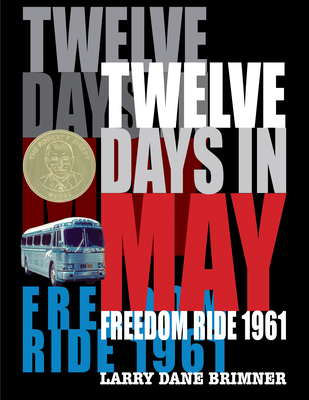 Twelve Days in May: Freedom Ride 1961 - Larry Dane Brimner