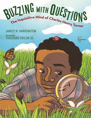 Buzzing with Questions: The Inquisitive Mind of Charles Henry Turner - Janice N. Harrington