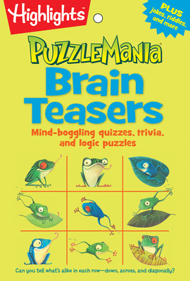 Brain Teasers: Mind-Boggling Quizzes, Trivia, and Logic Puzzles - Highlights