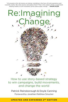 Re: imagining Change: How to Use Story-Based Strategy to Win Campaigns, Build Movements, and Change the World - Doyle Canning