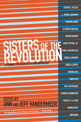 Sisters of the Revolution: A Feminist Speculative Fiction Anthology - Ann Vandermeer