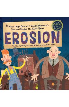 Erosion: How Hugh Bennett Saved America's Soil and Ended the Dust Bowl - Darcy Pattison