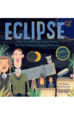 Eclipse: How the 1919 Solar Eclipse Proved Einstein's Theory of General Relativity - Darcy Pattison