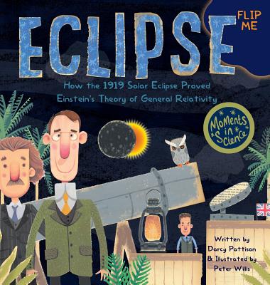 Eclipse: How the 1919 Solar Eclipse Proved Einstein's Theory of General Relativity - Darcy Pattison