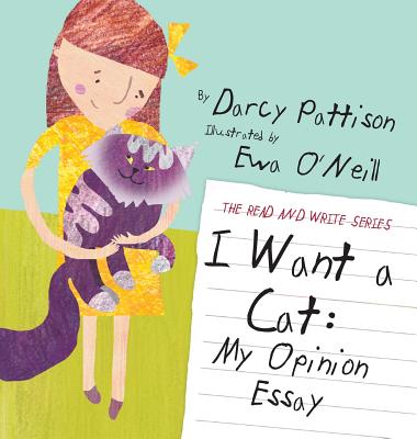 I Want a Cat: My Opinion Essay - Darcy Pattison