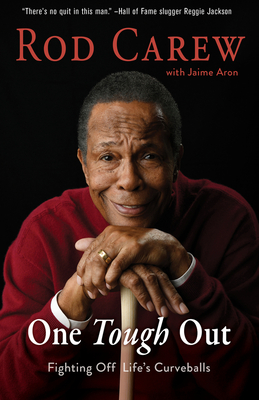 Rod Carew: One Tough Out: Fighting Off Life's Curveballs - Rod Carew
