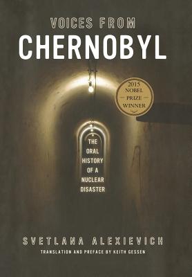 Voices from Chernobyl: The Oral History of a Nuclear Disaster - Svetlana Alexievich